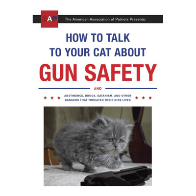 Cover of "How to Talk to Your Cat About Gun Safety" by The American Association of Patriots.