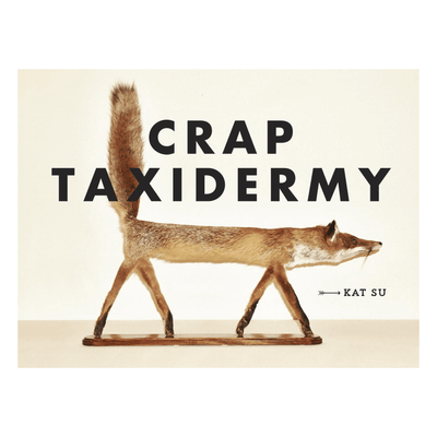 Cover of "Crap Taxidermy" by Kat Su.