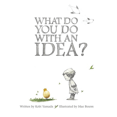 Cover of "What Do You Do With an Idea?" by Kobi Yamada.