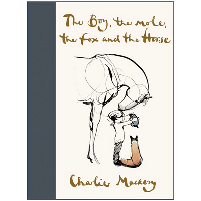 Cover of "The Boy, the Mole, the Fox, and the Horse" by Charlie Mackesy. 