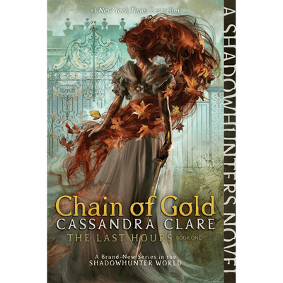 Cover: A brand-new series in the Shadowhunter world, "Chain of gold, the last hours" by Cassandra Clare.