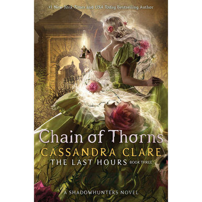 Cover of "Chain of Thorns: The Last Hours Book Three" by Cassandra Clare.