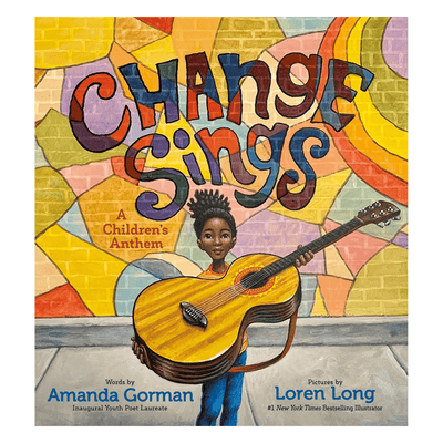 Cover of "Change Sings: A Children's Anthem". Words by Amanda Gorman.