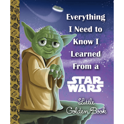 Cover of "Everything I Need to Know I Learned from a Star Wars Little Golden Book" by Diane Muldrow. 