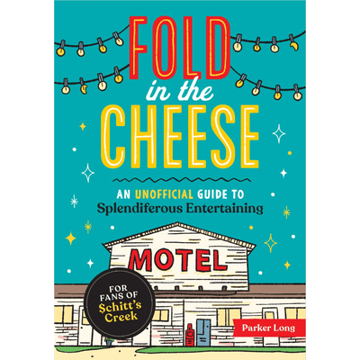 Cover of "Fold in the Cheese: An Unofficial Guide to Splendiferous Entertaining" by Parker Long.