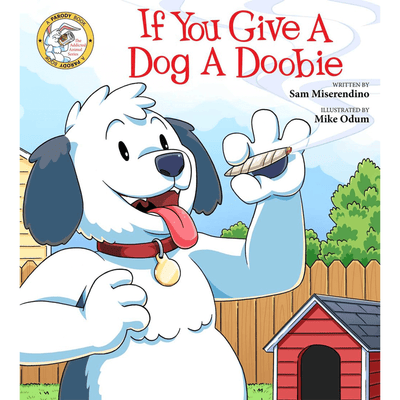 Cover of "If You Give a Dog a Doobie" by Sam Miserendino and illustrated by Mike Odum.