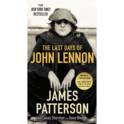 Cover of "The Last Days of John Lennon" by James Patterson with Casey Sherman and Dave Wedge