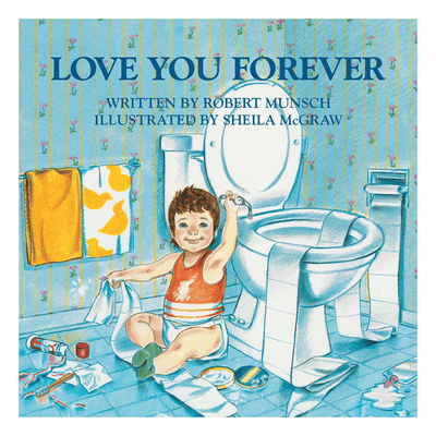 Cover of "Love You Forever". Written by Robert Munsch and illustrated by Sheila McGraw.