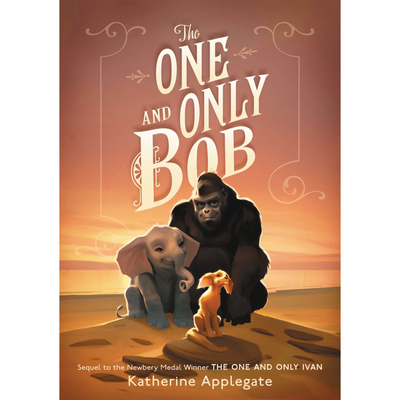 Cover of "The One and Only Bob" by Katherine Applegate.