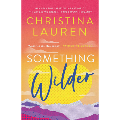 Cover of "Something Wilder" by Christina Lauren.
