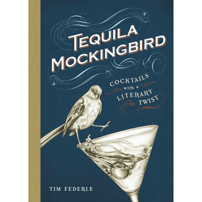 Cover of "Tequila Mockingbird, Cocktails with a Literary Twist" by Tim Federle.