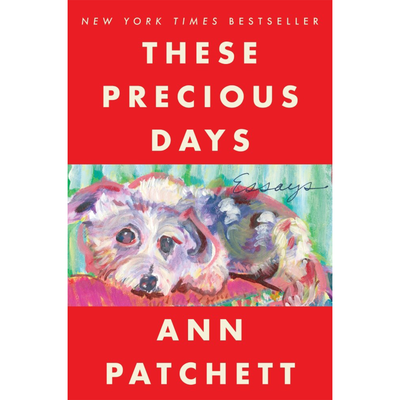 Cover of "These Precious Days" by Ann Patchett.